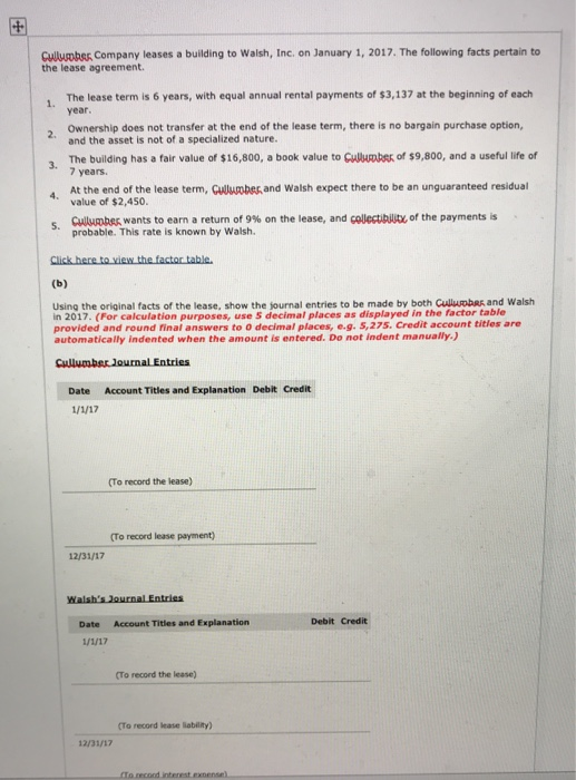 + Cullusobas Company leases a building to Walsh, Inc. on January 1, 2017. The following facts pertain to the lease agreement.