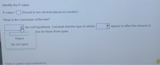 Identify the P-value. P-value = (Round to two decimal places as needed.) What is the conclusion of the test? appear to affect
