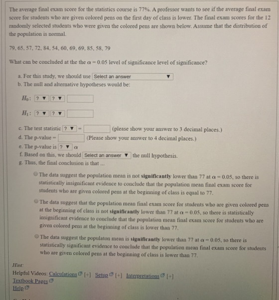 The average final exam score for the statistics course is 77%. A professor wants to see if the average final exam score for s