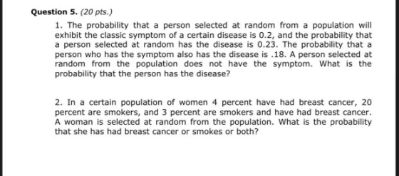 Question 5. (20 pts.) 1. The probability that a person selected at random from a population will exhibit the classic symptom