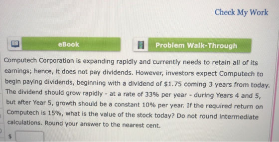 Check My Work eBook Problem Walk-Through Computech Corporation is expanding rapidly and currently needs to retain all of its
