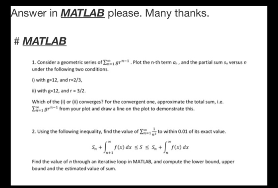 Answer in MATLAB please. Many thanks. # MATLAB 1. Consider a geometric series of ne1 gr-1. Plot the n-th term an, and the par