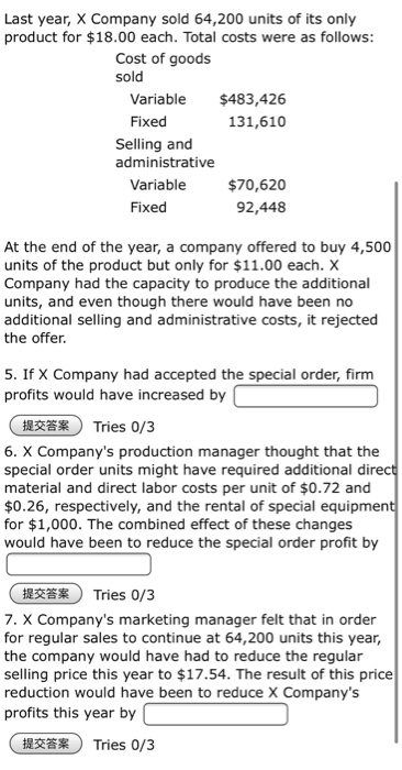 Last year, X Company sold 64,200 units of its only product for $18.00 each. Total costs were as follows: Cost of goods sold V