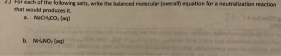 2.) For each of the following salts, write the balanced molecular (overall) equation for a neutralization reaction that would