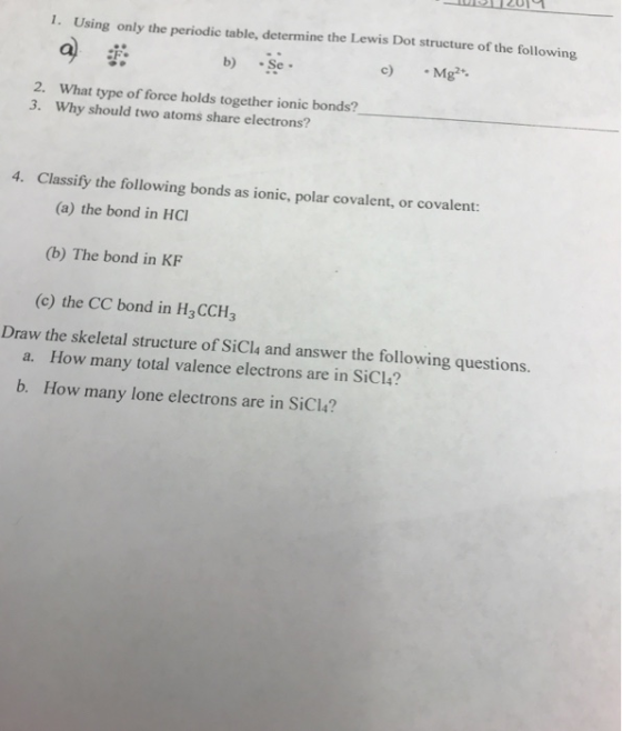 - 2014 1. Using only the periodic table, determine the Lewis Dot structure of the following b) •Se c) • Mg2+ 2. What type of