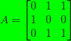 A=\begin{bmatrix} 0 & 1 & 1\\ 1 & 0 & 0\\ 0 & 1 & 1 \end{bmatrix}