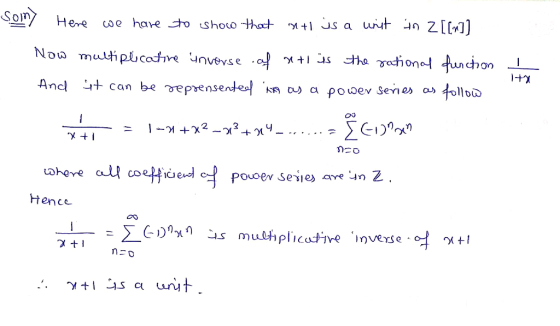 Som Here we have to show that nt is a unit in 2[[x]] Now multiplicatie unvorse of ati is the rational function - And it can b