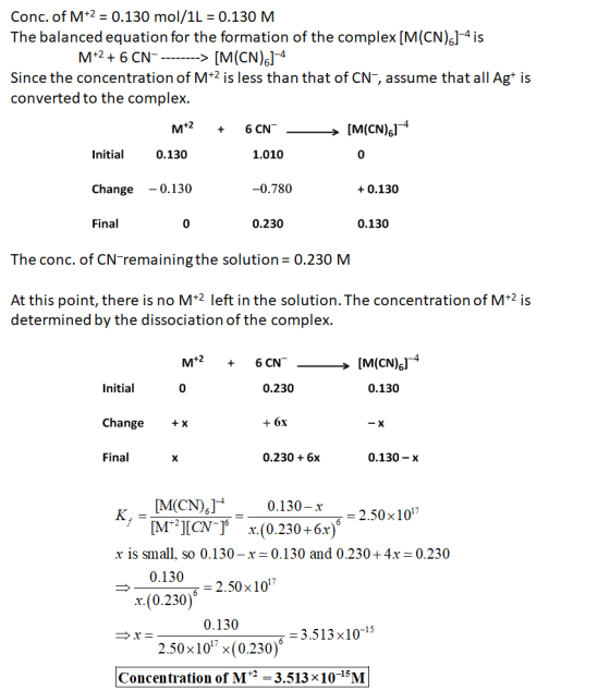 Conc. of M+2 = 0.130 mol/1L = 0.130 M The balanced equation for the formation of the complex [M(CN).]-4 is M+2+ 6 CN- -------