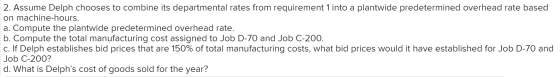 2. Assume Delph chooses to combine its departmental rates from requirement 1 into a plantwide predetermined overhead rate bas