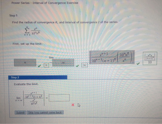 Power Series - Interval of Convergence Exercise Step 1 Find the radius of convergence R, and interval of convergence I of the