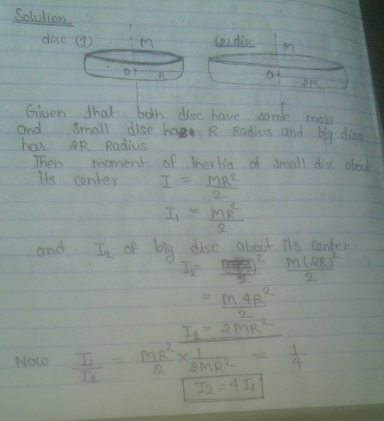 disc M (o dise Giuen that both disc have ime mass Ond Small disc hoge R Radius and big dise ha R Radius Then monent. of . Inerha of small disc 叉 and T of b 2. 边.