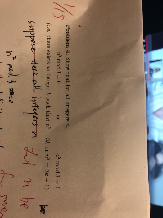Problem 4. Show that for all integers n, n2 mod 3- 1 n2 mod 3- 0 or (i.e. there exists an integer k such that n2 3k or n2 3k