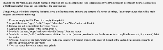 Imagine you are writing a program to manage a shopping list. Each shopping list item is represented by a string stored in a c