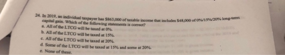income that includes $48,000 of WWI5W/20% long-term S 24. In 2019. an individual taxaver has 5863 000 of taxable income that