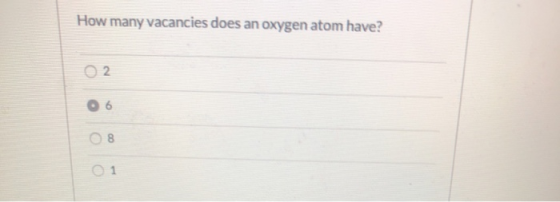 How many vacancies does an oxygen atom have? 2 8 1