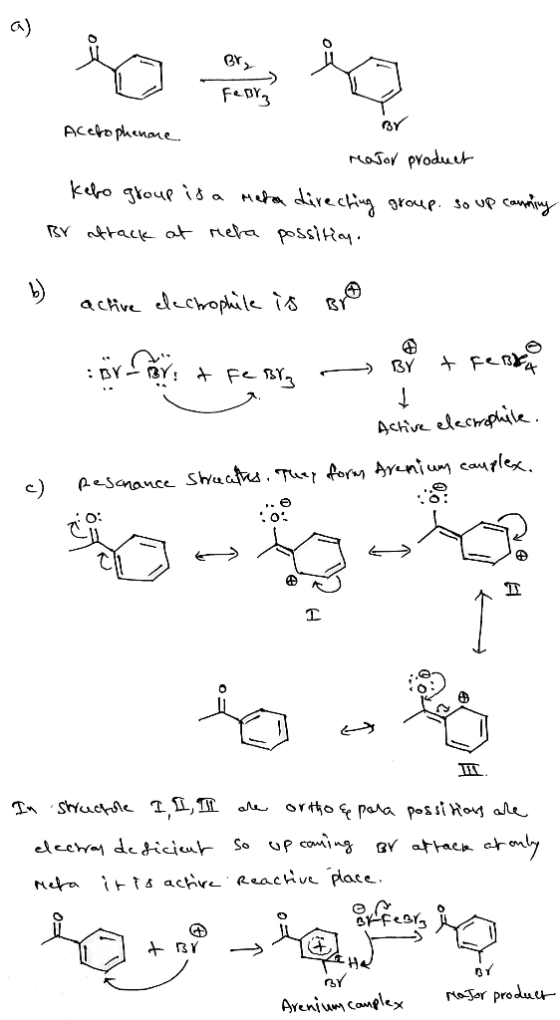 a) FeBry BY Acefophenone major product kebo group is a meta directing group. so up conning By attack at reha possition, b) ac