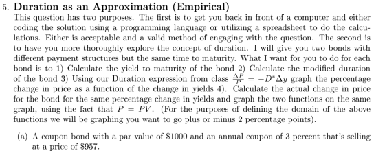 5. Duration as an Approximation (Empirical) This question has two purposes. The first is to get you back in front of a comput