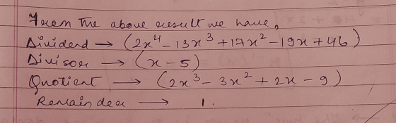 from the above result we have, Aividend (2x4_13 n3 + 170²-19n+46) Ca x-5 Quotient (2x3 _ 3x²+2urg) Renais de a Divisor