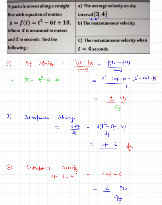 A particle moves along a straight a) The average velocity on the line with equation of motion interval [3,4], s = f(t) = {2 -