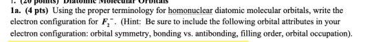 T. (Z0 pOmts) Dlatomc MOIEcUlar Urbitais la. (4 pts) Using the proper terminology for homonuclear diatomic molecular orbitals