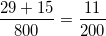 \small \frac{29+15}{800}=\frac{11}{200}