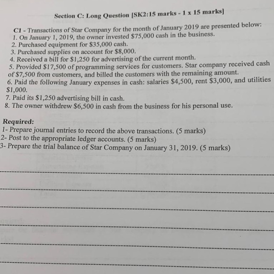 Section C: Long Question (SK2:15 marks - 1 x 15 marks] C1 - Transactions of Star Company for the month of January 2019 are pr