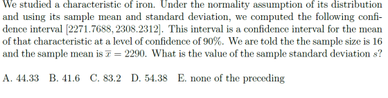 We studied a characteristic of iron. Under the normality assumption of its distribution and using its sample mean and standar