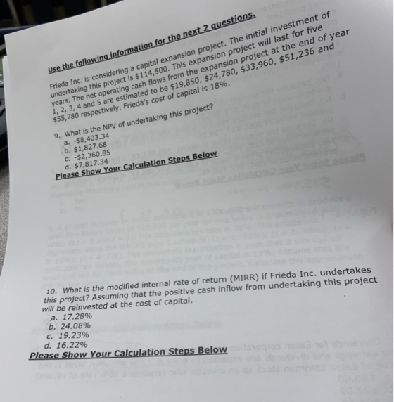 Use the following information for the next 2 questions. Frieda Inc. is considering a capital expansion project. The initial i