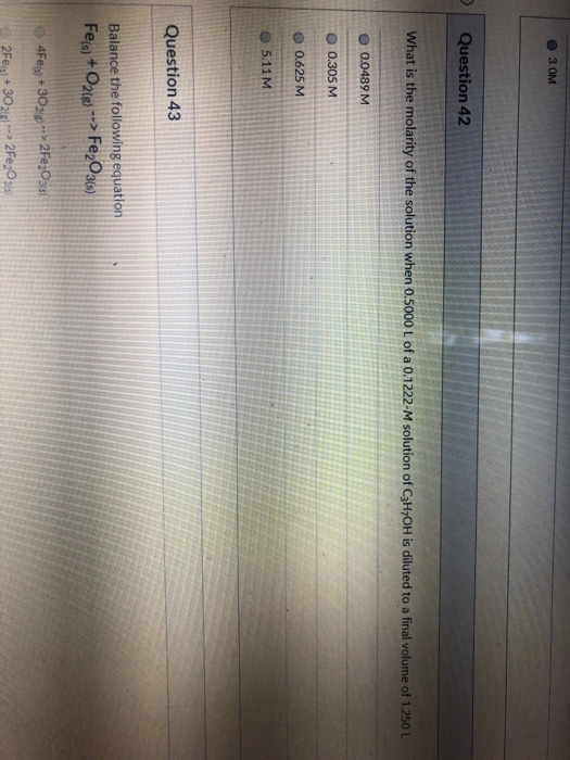 3.OM Question 42 What is the molarity of the solution when 0.5000 L of a 0.1222-M solution of C3H,OH is diluted to a final vo