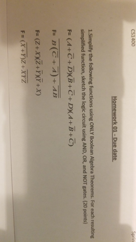 CS1400 Sprin Homework 01 - Due date 1.Simplify the following functions using ONLY Boolean Algebra Theorems. For each resultin