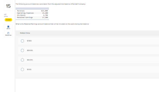 The following account balances were taken from the adjusted trial balance of Kendall Company: 15 1.17 points Revenues Operati