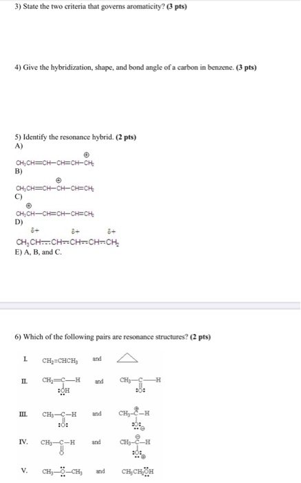 3) State the two criteria that governs aromaticity? (3 pts) 4) Give the hybridization, shape, and bond angle of a carbon in b