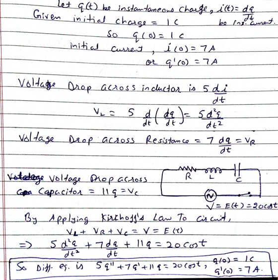 Given initial charge Let q (t) be instantaneous charge , i(t) = da IC be ing. aurent. q(o)=1c initial Current i(o)=7A or q co