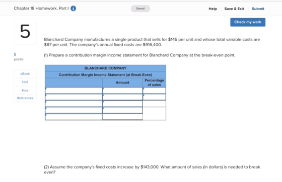 Chapter 18 Homework, Part I A Saved Help Save & Exit Submit Check my work Blanchard Company manufactures a single product tha