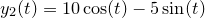 \small y_2(t)=10\cos(t)-5\sin(t)