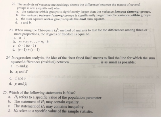 22. The analysis of variance methodology shows the difference between the means of several groups is real (significant) when