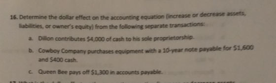 16. Determine the dollar effect on the accounting equation (increase or decrease me liabilities, or owners equity) from the