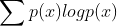 \sum p(x) log p(x)