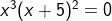 x^3(x + 5)^2 = 0