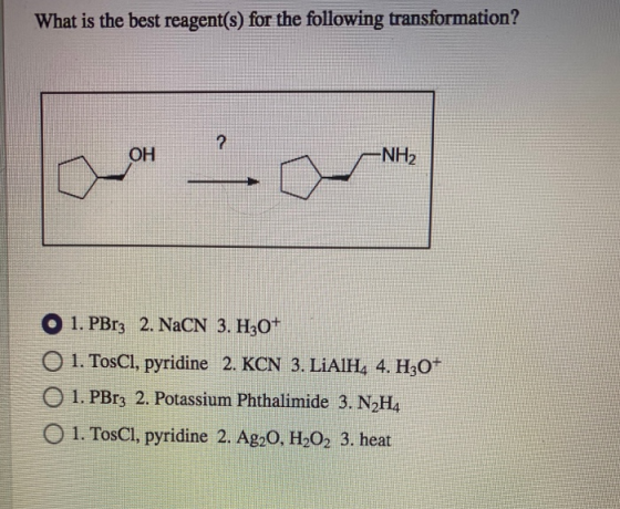 What is the best reagent(s) for the following transformation? ? OH -NH2 O 1. PBr3 2. NaCN 3. H30+ 01. TosCl, pyridine 2, KCN