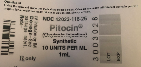 Question 31 Using the ratio and proportion method and the prepare for an order that reads: Pitocin 25 units IM stat. od and t