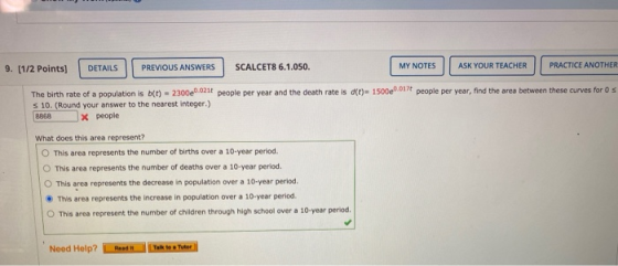 9. [1/2 Points) DETAILS PREVIOUS ANSWERS SCALCET8 6.1.050. MY NOTES ASK YOUR TEACHER PRACTICE ANOTHER The birth rate of a pop