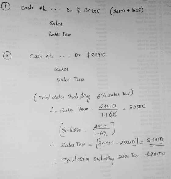l cash Al ... Dr & 34125 (32800 + 1625) sales Sales Tax 2 Cash Al ... Dr $24910 Sales Sales Tax ( Total Sales Mdudong 6% sale