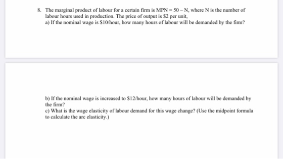 8. The marginal product of labour for a certain firm is MPN = 50 - N, where N is the number of labour hours used in productio