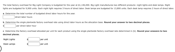 The total factory overhead for Big Light Company is budgeted for the year at $1,146,000. Big Light manufactures two different