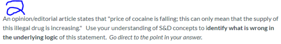 An opinion/editorial article states that price of cocaine is falling; this can only mean that the supply of this illegal dru