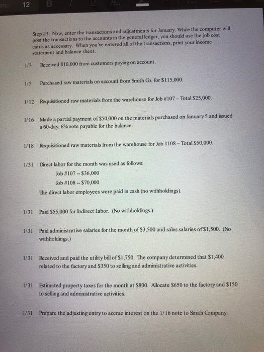 12 B Step #3: Now, enter the transactions and adjustments for January. While the computer will post the transactions to the a