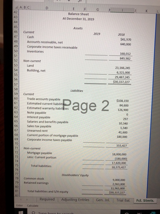 K L A B C D E F G 42 Balance Sheet 43 At December 31, 2019 44 45 Assets 46 Current 2019 2018 47 Cash $41,970 48 Accounts rece