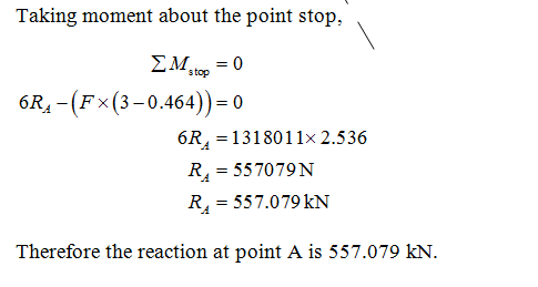 Taking moment about the point stop, ΣΜ.top-0 6R, (Fx (3-0.464))-0 6R-1318011x 2.536 R 557079N R557.079 kN Therefore the react