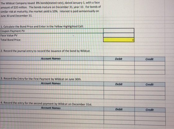 The Wildcat Company issued 8% bonds(stated rate), dated January 1, with a face amount of $20 million. The bonds mature on Dec